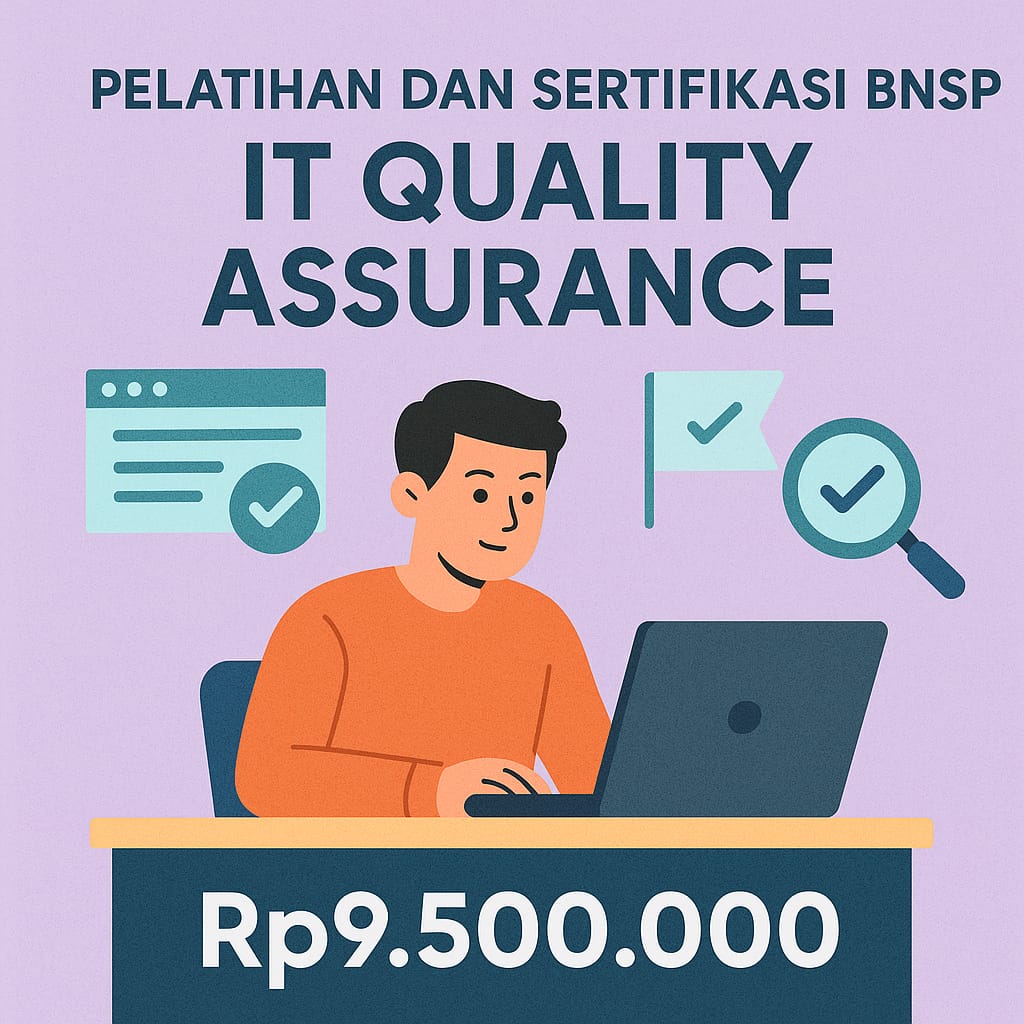 Pelatihan Kompetensi dan Uji Sertifikasi BNSP IT Quality Assurance