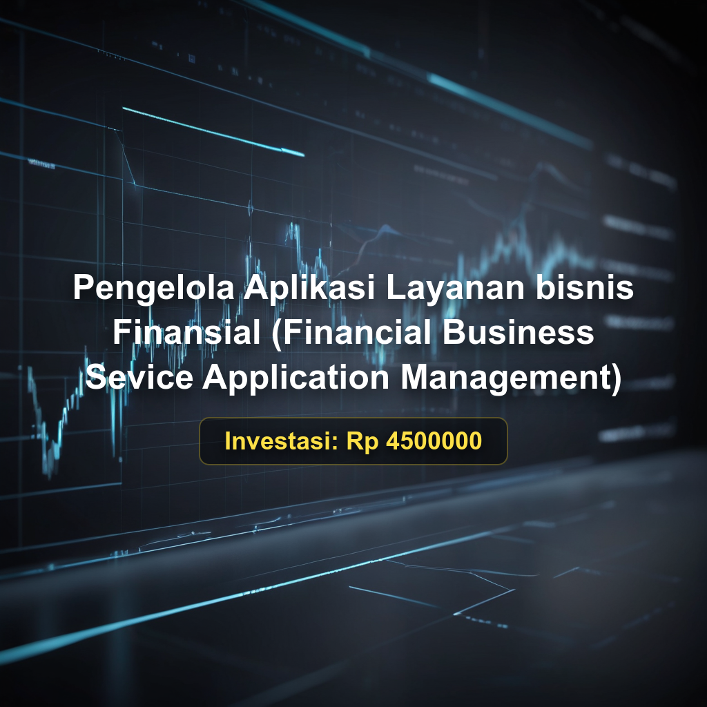 Pelatihan dan Uji Kompetensi BNSP Skema untuk Pengelola Aplikasi Layanan Bisnis Finansial (Financial Business Service Application Management)